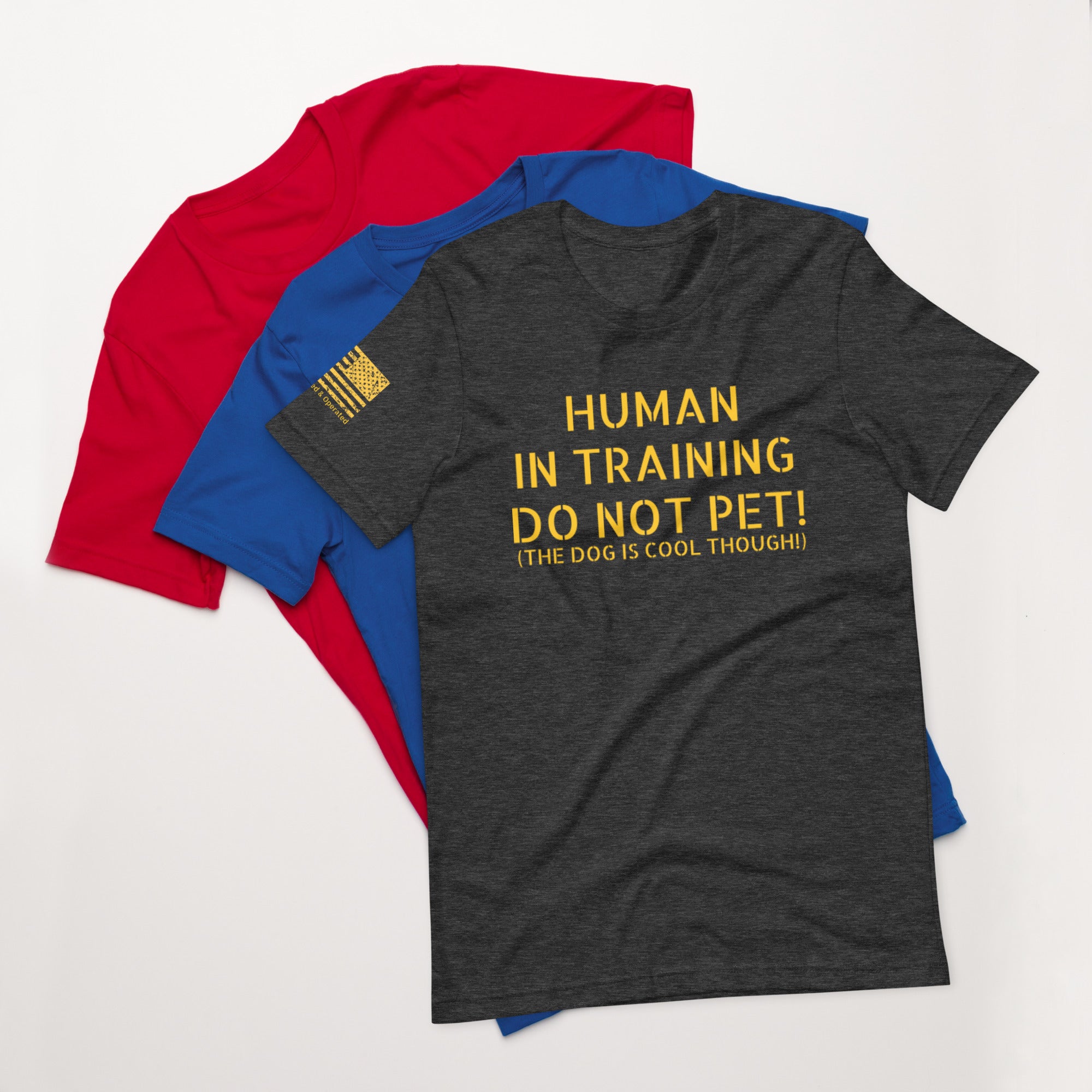 Unisex t-shirt HUMAN IN TRAINING DO NOT PET! (BUT THE DOG IS COOL)